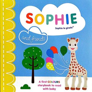 Sophie and Friends A Colours Story to Share with Baby by Sophie La Girafe