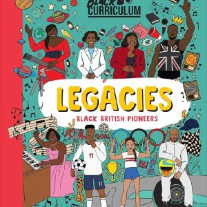 The Black Curriculum Legacies Black British Pioneers by Lania Narjee