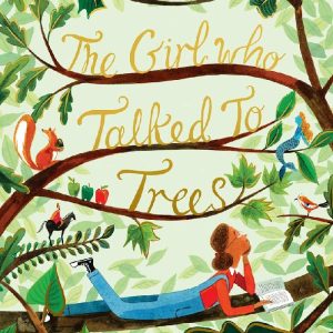 The Girl Who Talked To Trees Hardcover