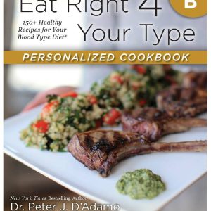 Eat Right 4 Your Type Personalized Cookbook Type B by Peter J. D'Adamo