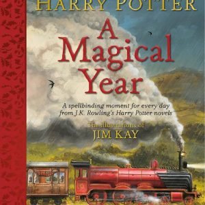 Harry Potter - A Magical Year The Illustrations of Jim Kay by Rowling Kay
