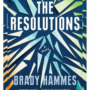 The Resolutions: A Novel by Brady Hammes
