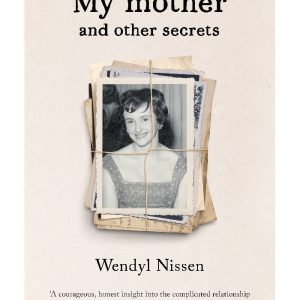 My Mother and Other Secrets by Wendyl Nissen