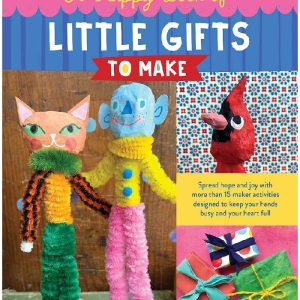 A Happy Book of Little Gifts to Make: Spread hope and joy with more than 15 maker activities designed to keep your hands busy and your heart full (Maker Creator) by Sarah Hand