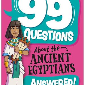99 Questions About: The Ancient Egyptians by Annabel Savery