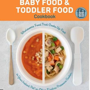 Instant Pot Baby Food and Toddler Food Cookbook by Barbara Schieving