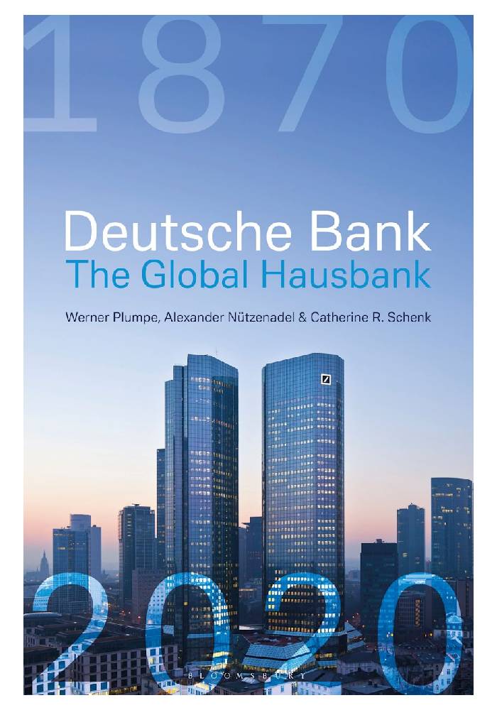Deutsche Bank: The Global Hausbank, 1870 – 2020 by Werner Plumpe