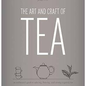 The Art and Craft of Tea by Joseph Wesley Uhl