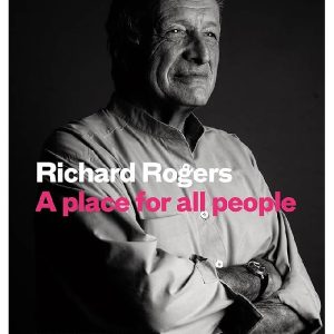 A Place for All People by Richard Rogers