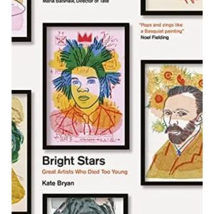 Bright Stars Great Artists Who Died Too Young by Bryan Kate