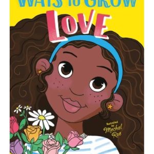 Ways to Grow Love by Renee Watson