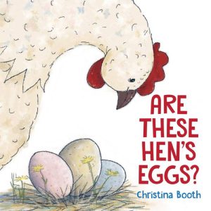 Are These Hen's Eggs? Picture Book, by Christina Booth