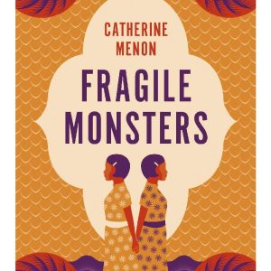 Fragile Monsters by Catherine Menon