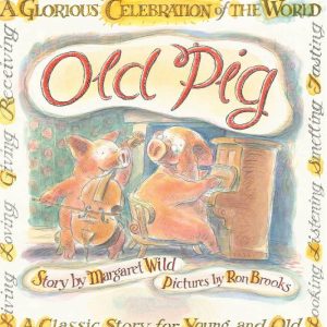 Old Pig Hardcover – Picture Book, by Margaret Wild  Ron Brooks (Illustrator)