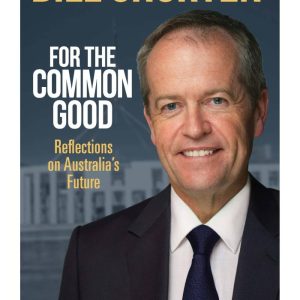 For the Common Good by Bill Shorten