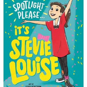 Spotlight Please, It's Stevie Louise (2) by Tanya Hennessy (Author), Leigh Hedstrom (Illustrator)
