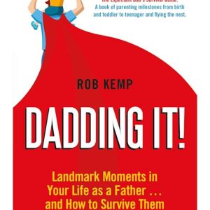 Dadding It! Landmark Moments in Your Life as a Father… and How to Survive Them by Rob Kemp