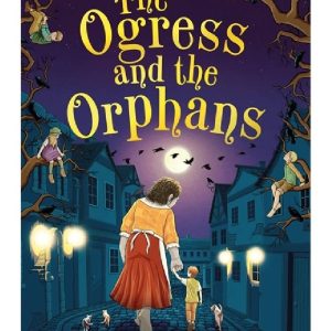 The Ogress and the Orphans by Kelly Barnhill