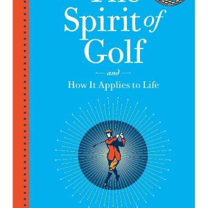 Spirit of Golf and How it Applies to Life by Richard Allen