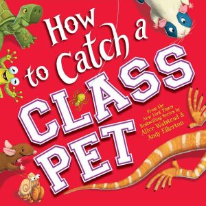 How to Catch a Class Pet A Back to School Adventure for Kids by Alice Walstead