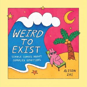 Weird to Exist: Simple Comics About Complex Emotions