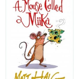 A Mouse Called Miika by Matt Haig