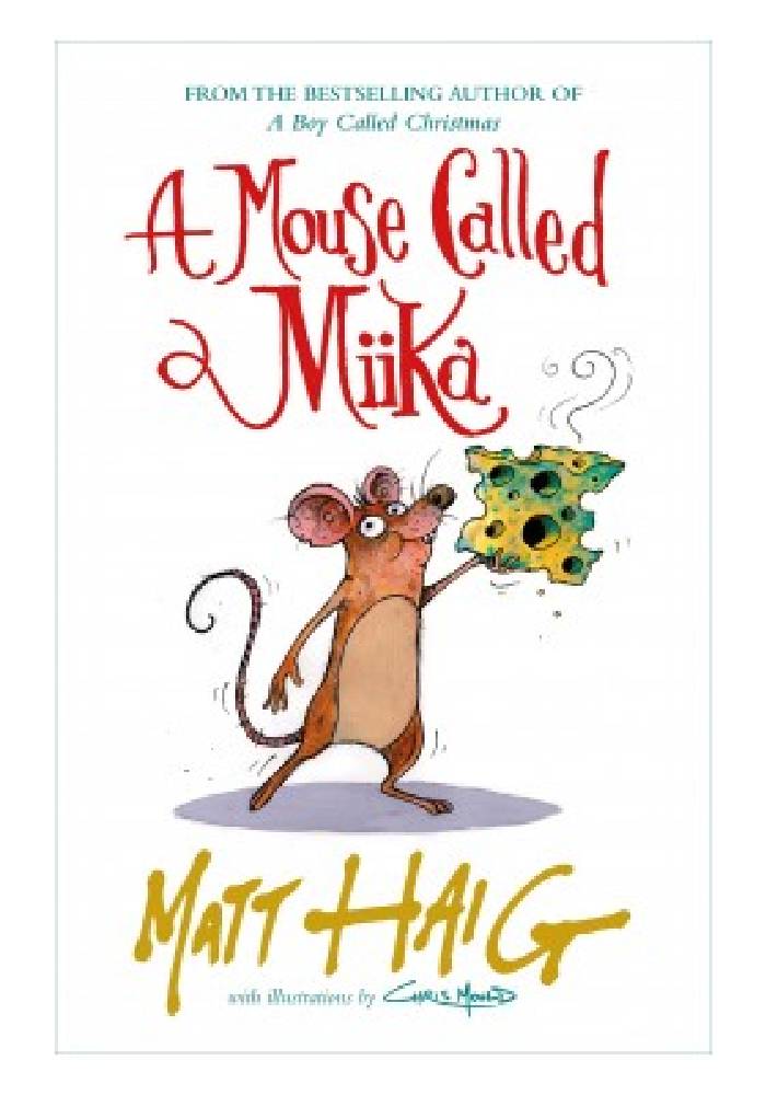 A Mouse Called Miika by Matt Haig