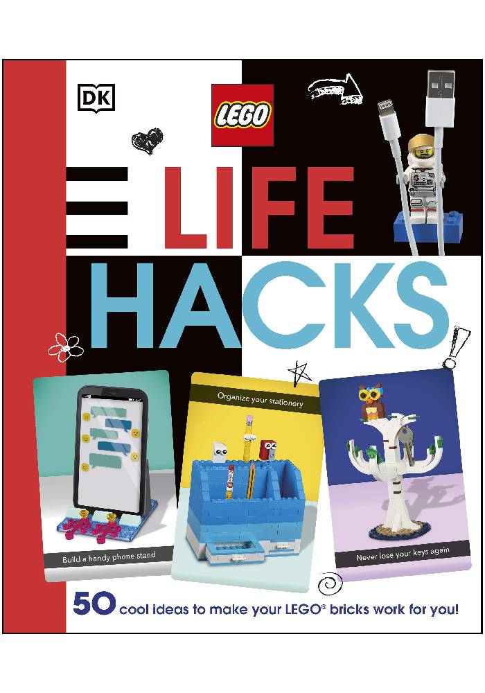 LEGO Life Hacks: 50 Cool Ideas to Make Your LEGO Bricks Work for You! by Julia March