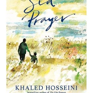 Sea Prayer by Khaled Hosseini