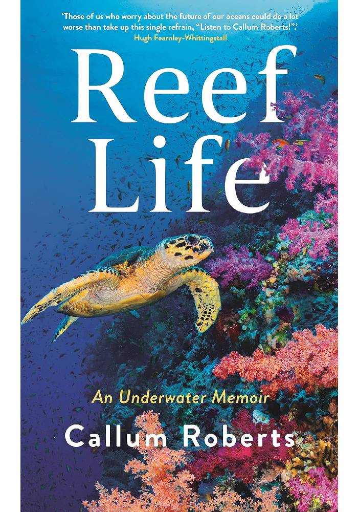 Reef Life: An underwater memoir by Callum Roberts