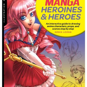 Drawing Manga Heroines and Heroes