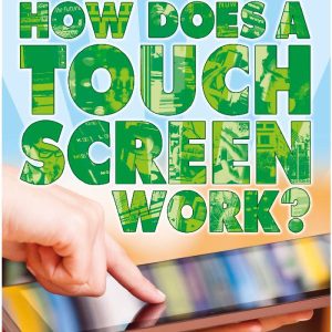 High-Tech Science: How Does a Touch Screen Work? by Leon Gray