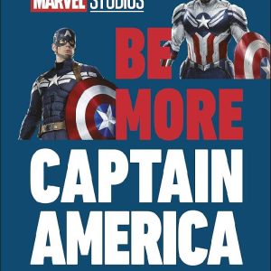 Marvel Studios Be More Captain America by D.K. Publishing