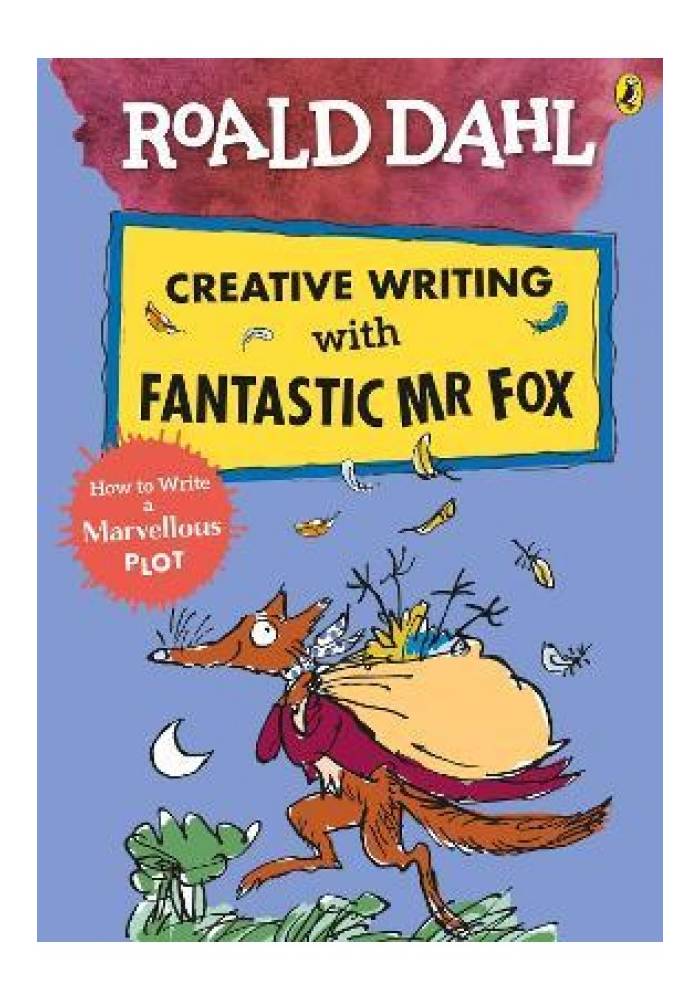 Roald Dahl Creative Writing with Fantastic Mr Fox How to Write a Marvellous Plot by Roald Dahl