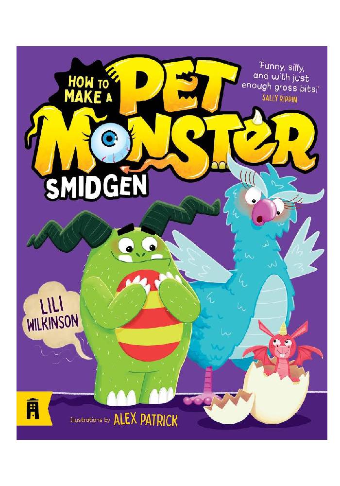Smidgen: How to Make a Pet Monster 3 by Lili Wilkinson, illustrated by Alex Patrick