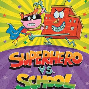 Superhero vs. School by Ethan Long