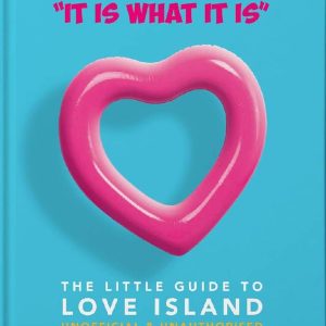 'It is what is is': The Little Guide to Love Island by OH