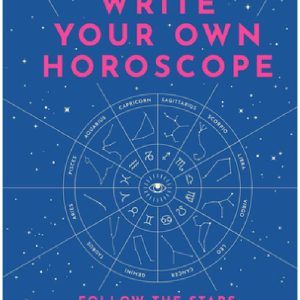 Write Your Own Horoscope Follow the Stars, Design Your Destiny by Jane Struthers