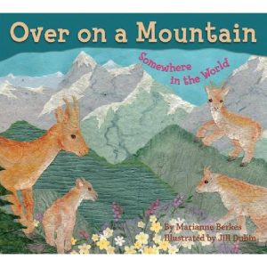 Over on a Mountain Somewhere in the World by Marianne Berkes